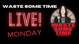 Waste Some Time LIVE Monday Hang Out!