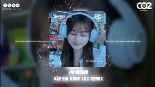 DG MEDIA NHẠC HOT TIK TOK 2023 - GẶP EM ĐÚNG LÚC REMIX | NGHE LÀ NGHIỆN