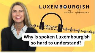 Why is spoken Luxembourgish so hard to understand