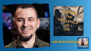 Surviving the Battlefield of Life with Brian Fleming