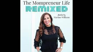 Welcome to The Mompreneur Life Remixed Podcast