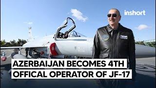 Azerbaijan Becomes the Officially 4th Operator of Pakistan’s JF-17 Thunder Fighter Jet | InShort