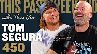 Tom Segura | This Past Weekend w/ Theo Von #450