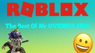 ROBLOX: The Best Of Mr GVSMRB 2020