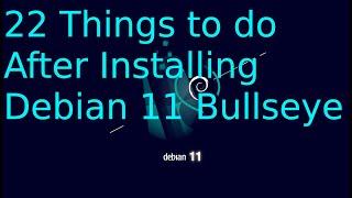 22 Things to do After Installing Debian 11 Bullseye