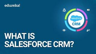 What Is Salesforce CRM? | Salesforce CRM Tutorial For Beginners | Salesforce CRM Training | Edureka