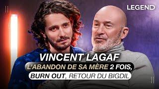 VINCENT LAGAF : COMMENT SA MÈRE L’A ABANDONNÉ 2 FOIS, SON BURN OUT ET RETOUR DU BIGDIL