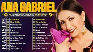 Ana Gabriel 20 Grandes Exitos ~ Ana Gabriel Exitos Sus Mejores Canciones ~ Baladas Romanticas