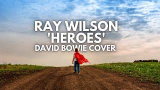 Ray Wilson | 'Heroes' (David Bowie cover) (official 2021 video)