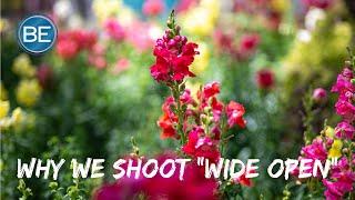 Why We Shoot "Wide Open"