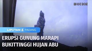 Erupsi Gunung Marapi Akibatnya Bukittinggi Hujan Abu | Liputan 6 Padang