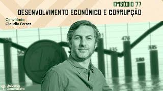 Desenvolvimento Econômico e Corrupção (com Claudio Ferraz | UG#77)