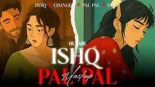 Pal Pal X Ishq Mashup | Faheem Abdullah, Afusic, Ali Raza & Shjr | Heer | Prod Huzair | 2K25