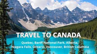 Travel video to Canada: Quebec, Banff & Jasper Alberta, Niagara Falls, Vancouver, British Columbia