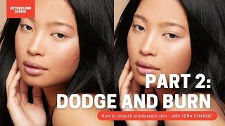 Retouching problematic skin PART 2: DODGE & BURN // High end skin retouching series with Vera Change