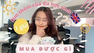 Du học Anh | Một giờ làm thêm của du học sinh Anh mua được gì? | thuybeoday