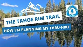 The Tahoe Rim Trail | How I'm Planning My Thru-Hike