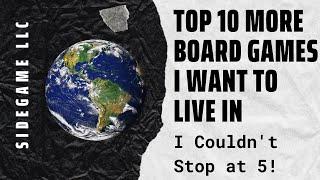 Top 10 More Board Games I Want to Live In! SideGame LLC