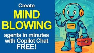 Create Mind-Blowing AI Agents in Minutes with Copilot Chat – FREE!