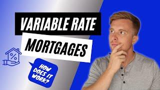 How Do Variable Rate Mortgages Work? - Variable Rate Mortgages Explained (Adjustable Rate Mortgage)