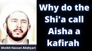 Why do the Shi'a call Aisha a kafirah - Sheikh Hassan Allahyari