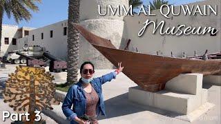 Part 3 of 3 | UMM AL QUWAIN MUSEUM | AL ALI FORT | Umm Al Quwain, UAE