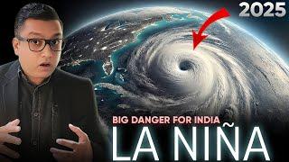 Will La Nina Devastate India in 2025? The SHOCKING Truth About LA NINA's Effect on INDIA