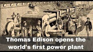 4th September 1882: Thomas Edison opens the world's first power plant