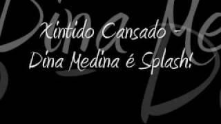 Musicas Antigas (Xintido Cansado  - Dina Medina é Splash!)