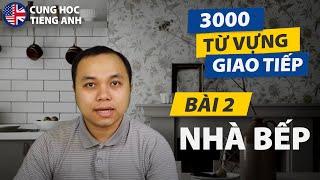 [3000 từ vựng giao tiếp] - Bài 2: Nhà bếp (p1) - Phù hợp cho người Việt ở Hải Ngoại