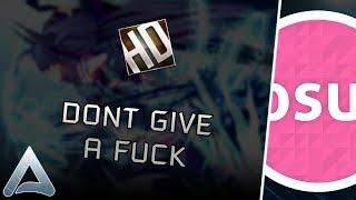 [osu!] - DONT GIVE A FUCK