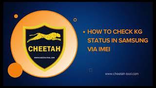 how to check KG status in Samsung via IMEI | Cheetah Tool