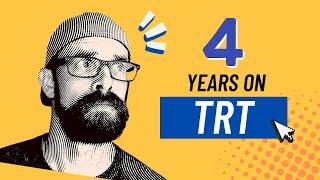 4 Years on TRT (Testosterone Replacement Therapy)