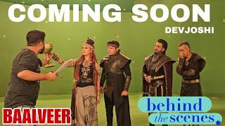 COMING SOON  |  BAALVEER  | DEVJOSHI  | BEHIND THE SCENE  |  SHOOTING TIME