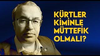 Kürtler Kiminle Müttefik Olmalı? İbrahim Halil Baran - Dursun Ali Küçük