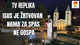 TV REPLIKA -   Isus je žrtvovan nama za spas ne Gospa....·.