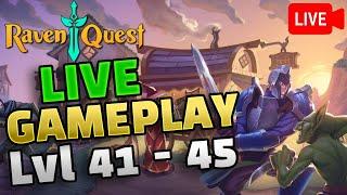 LIVE RavenQuest Lvl 41-45 | RavenQuest Gameplay | RavenQuest Beginners Guide