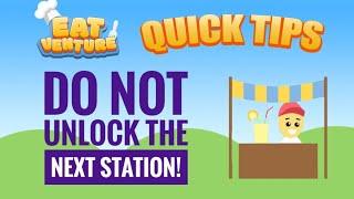 Do not unlock the next station! Eatventure Quick Tips