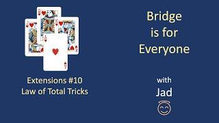 Law of Total Tricks: Bridge is for Everyone - Extensions #10.