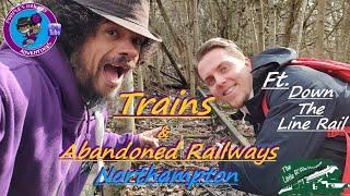 Trains and abandoned Railways at Northampton Ft. Steven Cook @Downthelinerail