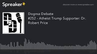 #252 - Atheist Trump Supporter: Dr. Robert Price