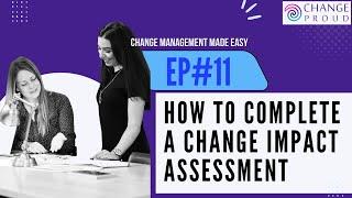 Ep# 11 - How to complete a change impact assessment | Change Management Made Easy