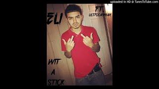 Eli - Wit A Stick Ft - Lil1700adrian (Official Audio)