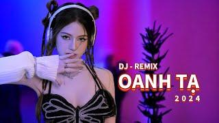 OANH TẠ TUYỂN TẬP VINAHOUSE - NHẠC DJ CỰC MẠNH 2024 - SAI KHÔNG THỂ SỬA - NGỘ NHẬN MÌNH MẠNH MẼ