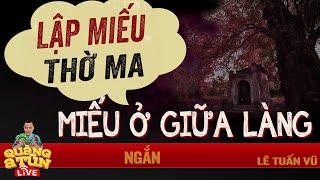 truyện ma làng quê : Cả làng bị quả báo phải lập MIẾU ĂN VẠ thờ cúng ở giữa làng cực thiêng