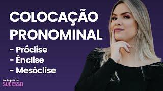 COLOCAÇÃO PRONOMINAL - PRÓCLISE, ÊNCLISE e MESÓCLISE | Aula de Português para concursos e ENEM