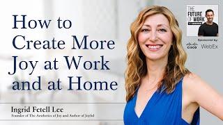 How to create more joy at work and at home - Ingrid Fetell Lee