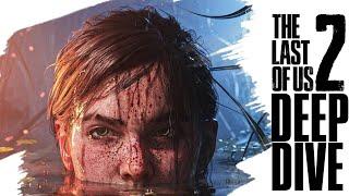 The Last of Us 2 Deep Dive!