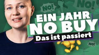 NO BUY Jahr: Ein Jahr Konsumverzicht, DAS ist passiert – Frugalismus Challenge und Geld sparen