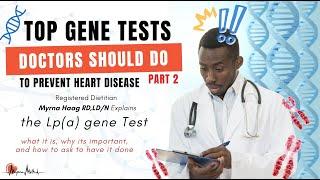 Gene tests doctors should do! Dietitian Myrna Explains the Lp(a)  gene & why it matters for Health